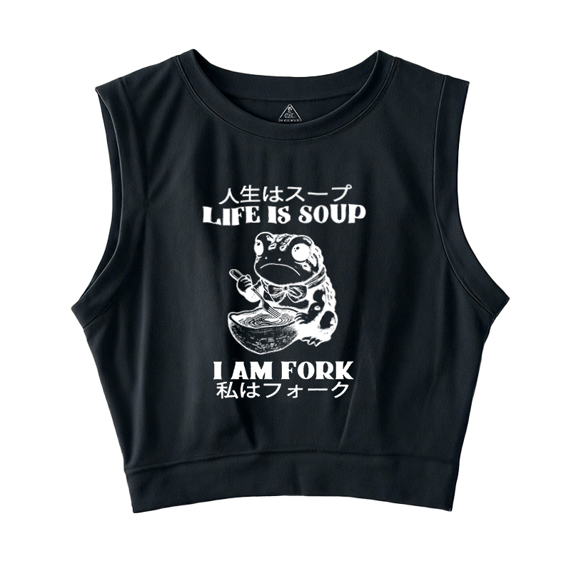  Life Is Soup I Am Fork Sleeveless Crop Top
