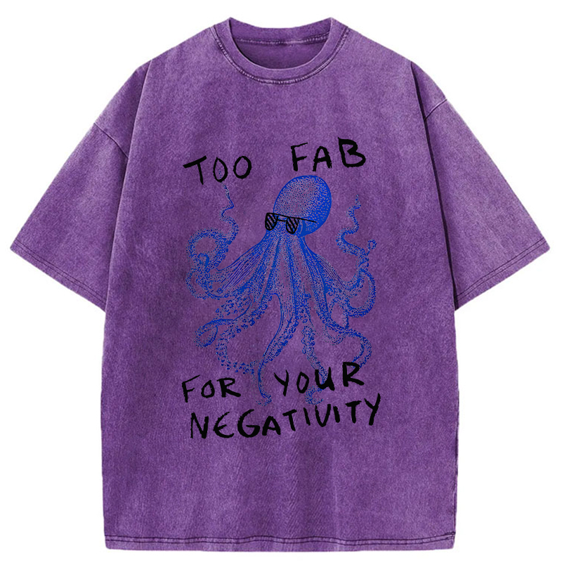Unisex Too Fab For Your Negativity Washed T-Shirt