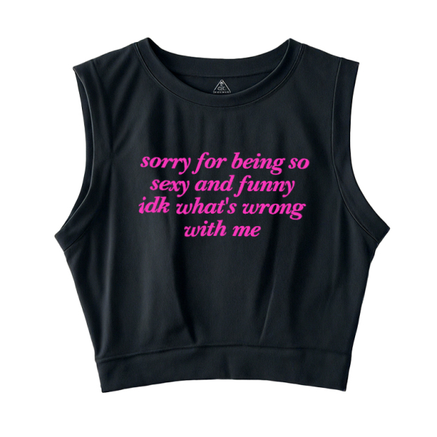  Sorry For Being So Sexy Sleeveless Crop Top