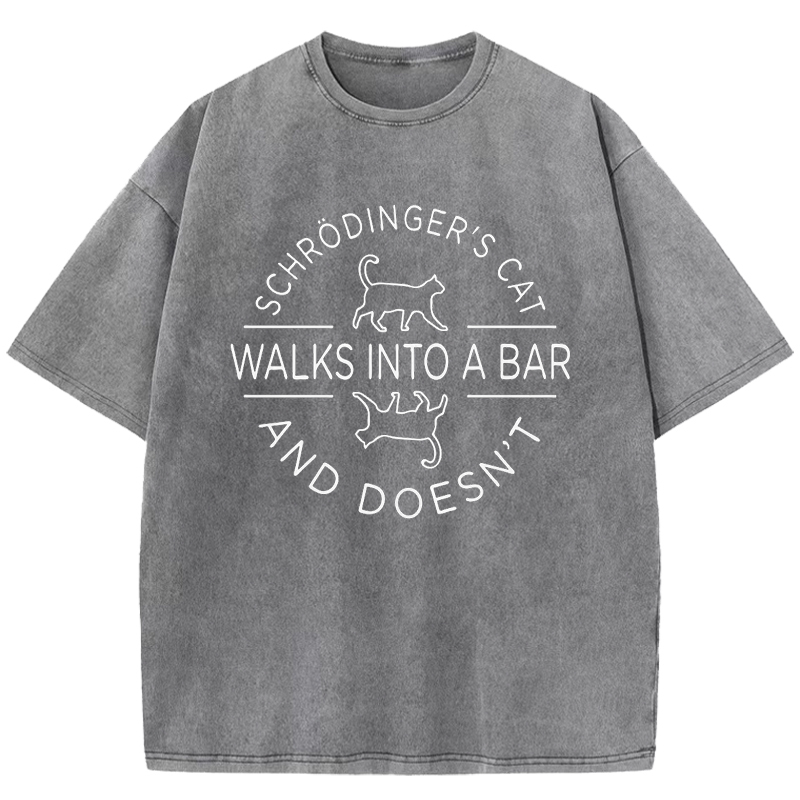 Schrodinger's Cat Walks Into A Bar Washed T-Shirt