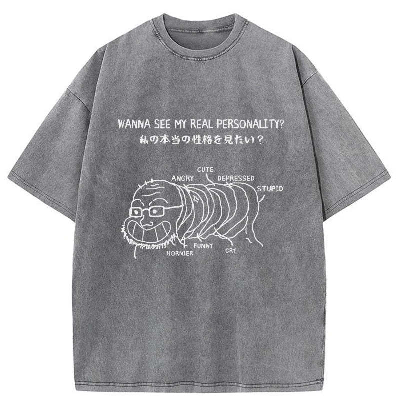  Want To See My True Personality Washed T-Shirt