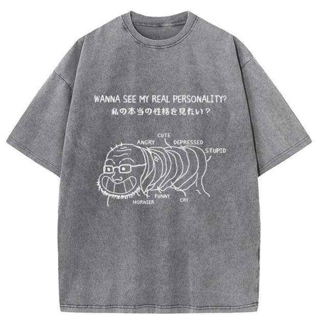  Want To See My True Personality Washed T-Shirt