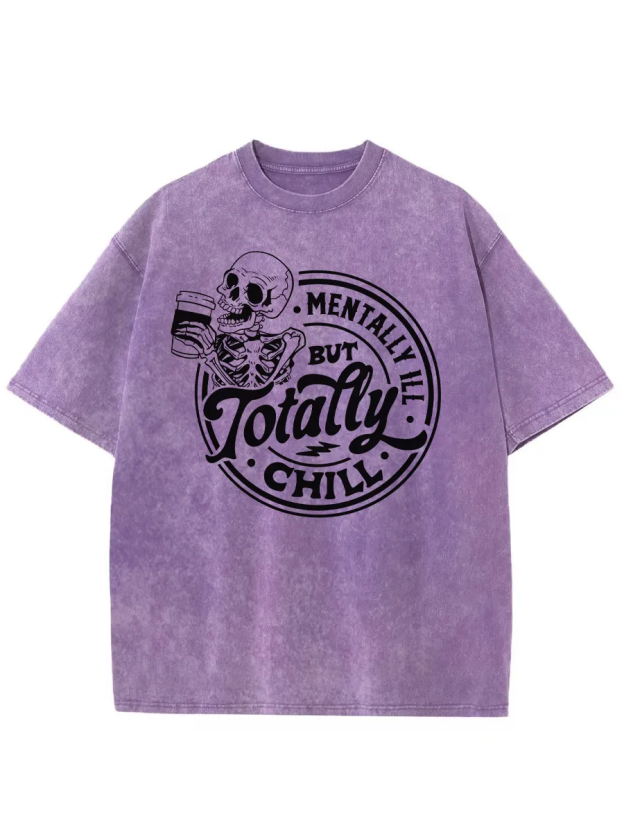 Vintage Mentally Ill But Totally Chill Washed T-Shirt