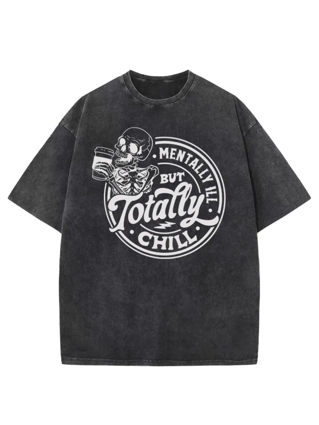 Vintage Mentally Ill But Totally Chill Washed T-Shirt