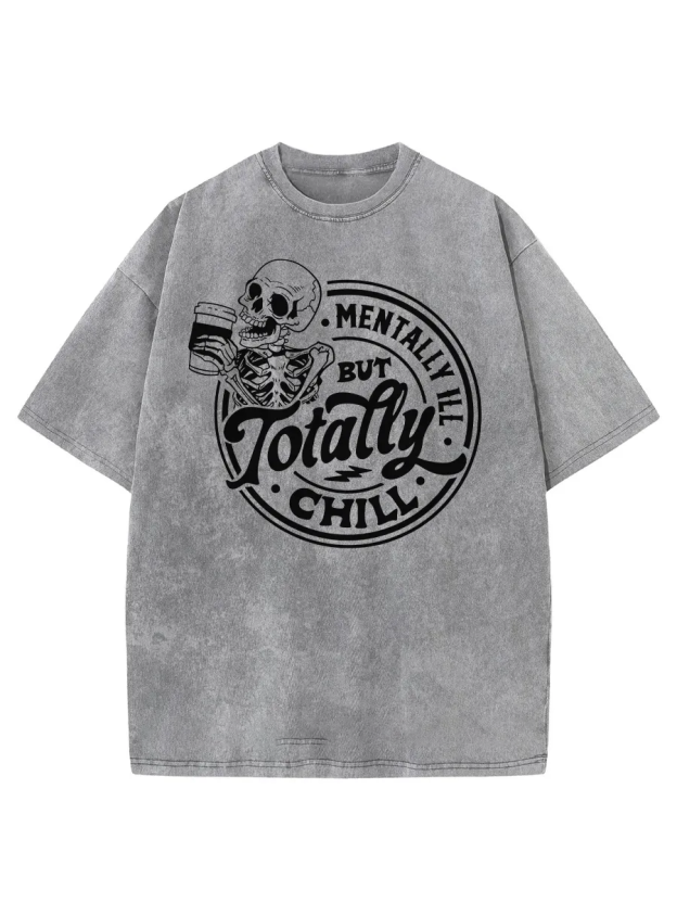 Vintage Mentally Ill But Totally Chill Washed T-Shirt
