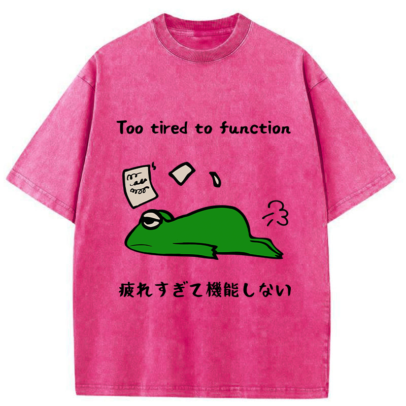 Too Tired To Work Properly Washed T-Shirt