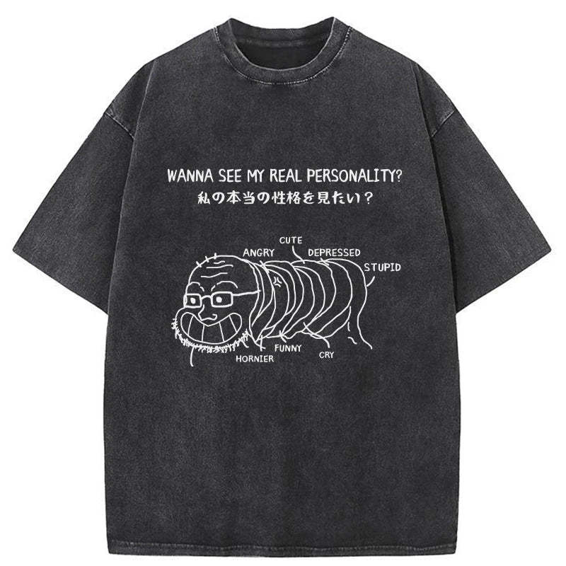  Want To See My True Personality Washed T-Shirt