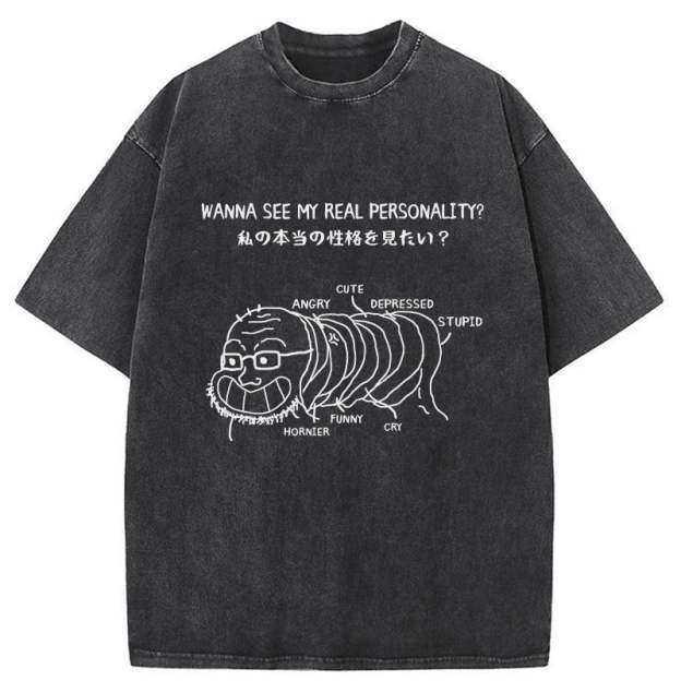  Want To See My True Personality Washed T-Shirt
