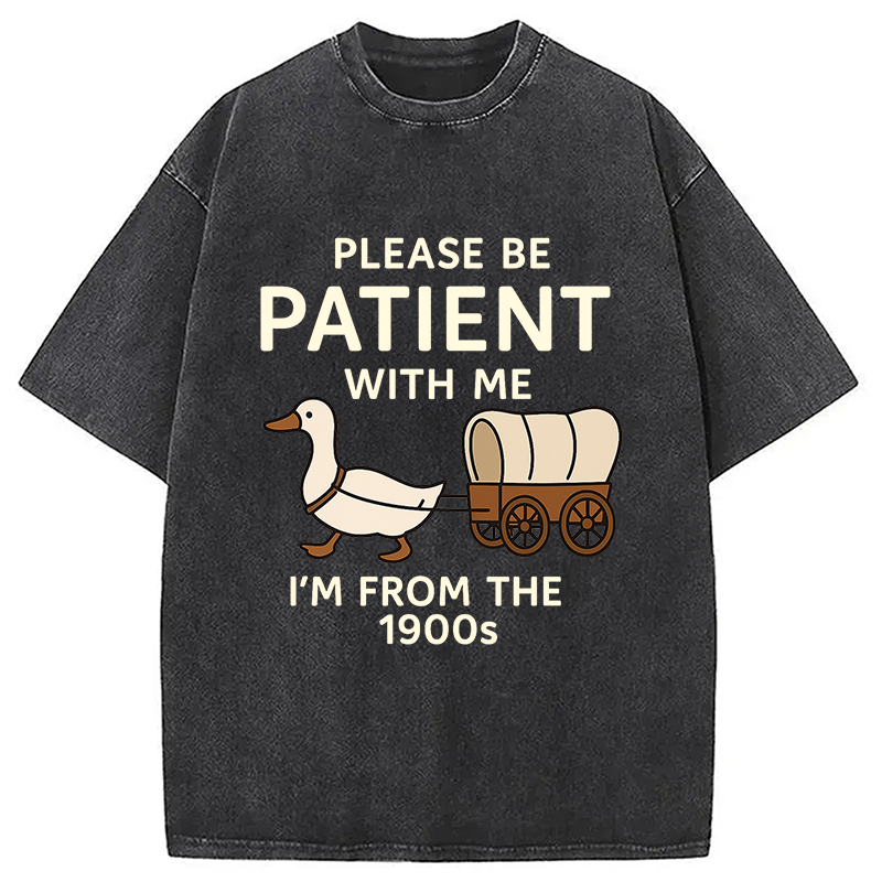 Please Be Patient With Me Funny Washed T-Shirt
