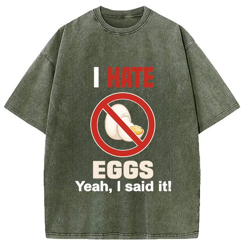 I Hate Eggs Washed T-Shirt