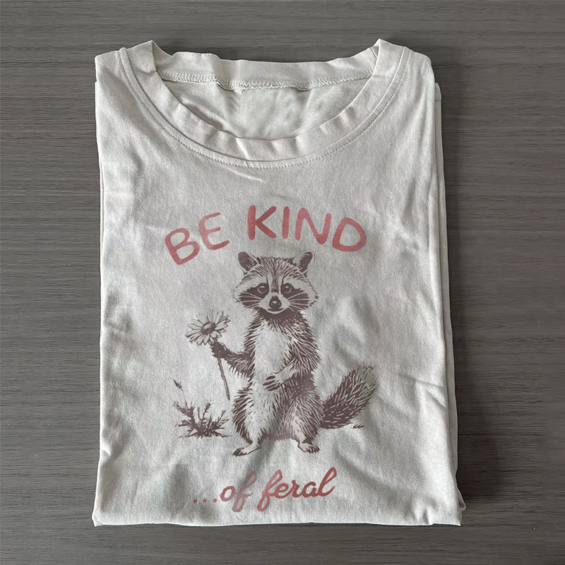 Unisex Classic Cotton Be Kind of Feral racoon Printed T-shirt