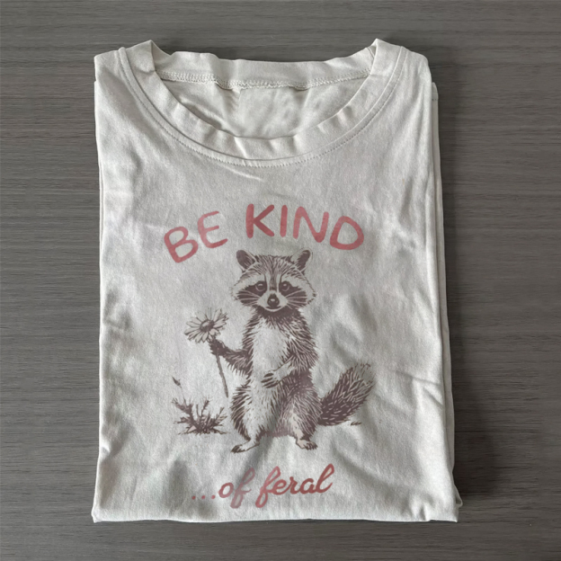 Unisex Classic Cotton Be Kind of Feral racoon Printed T-shirt
