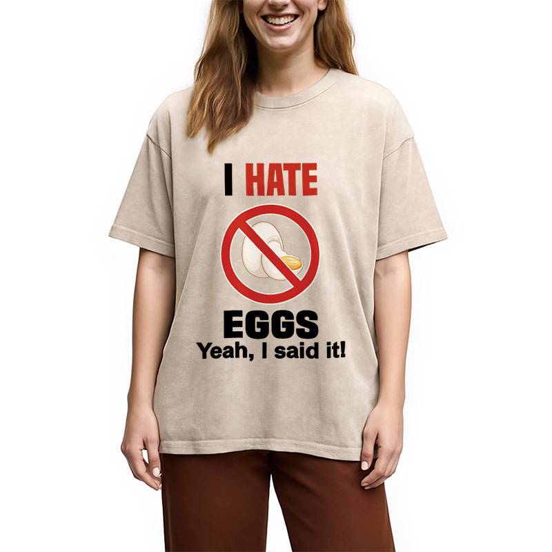 I Hate Eggs Washed T-Shirt