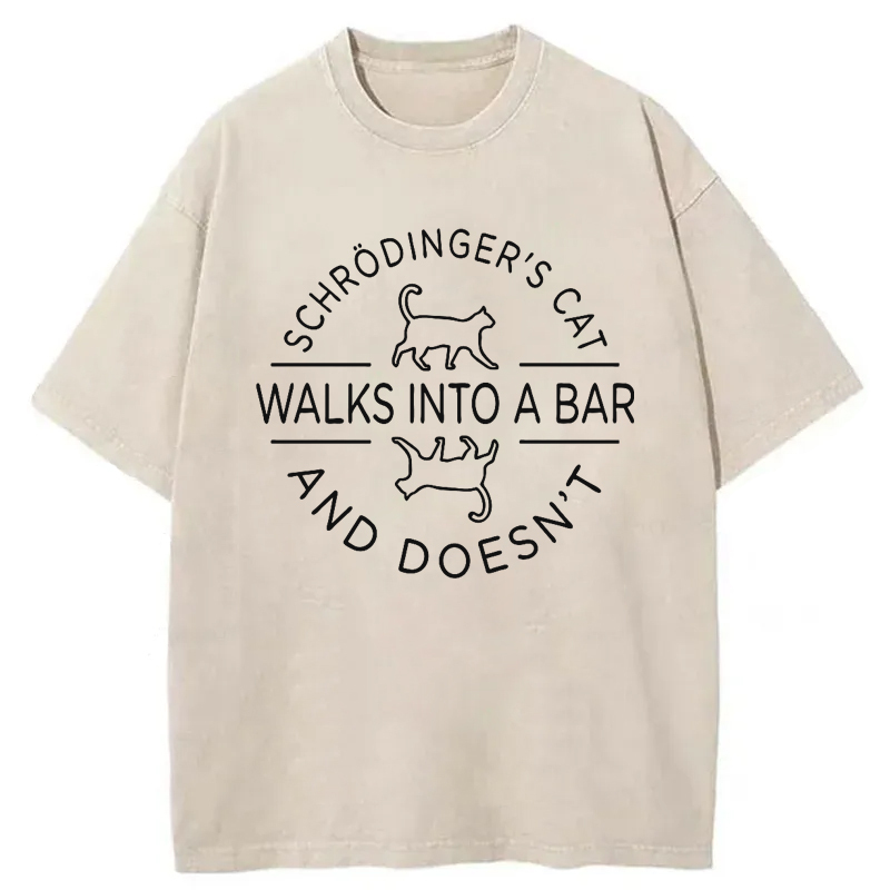 Schrodinger's Cat Walks Into A Bar Washed T-Shirt