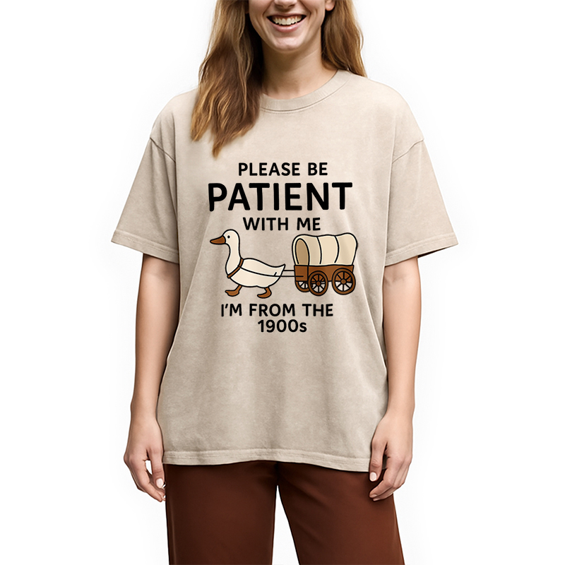 Please Be Patient With Me Funny Washed T-Shirt