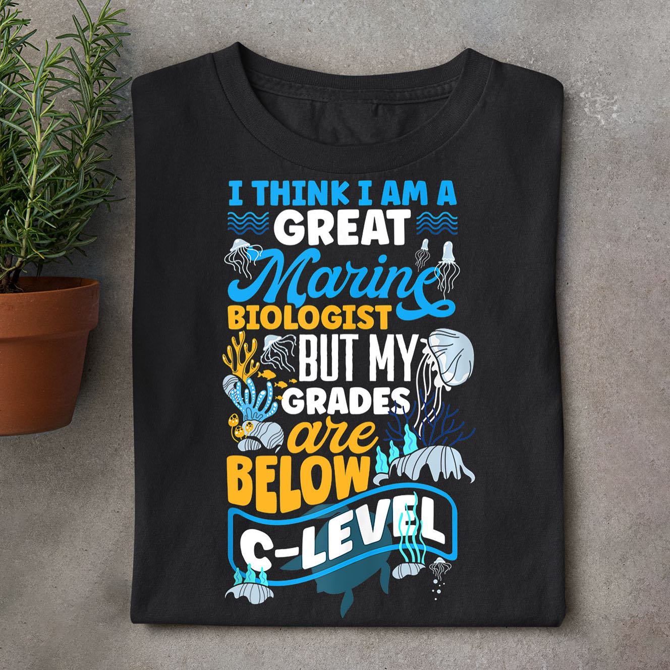 Unisex I Think I Am A Great Maine Biologist T-Shirt