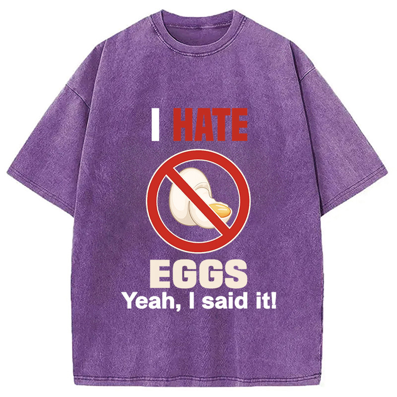 I Hate Eggs Washed T-Shirt