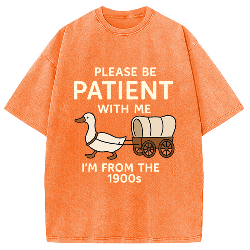 Please Be Patient With Me Funny Washed T-Shirt