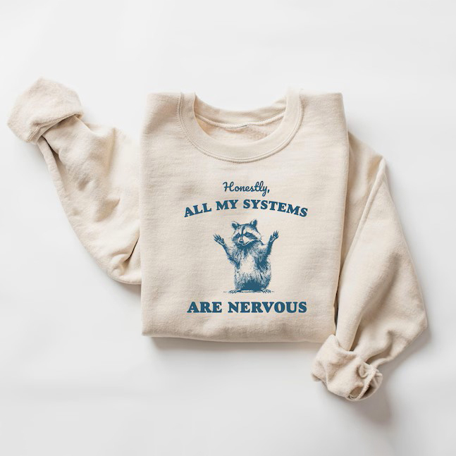 Unisex All My Systems Are Nervous Printed Sweatshirt
