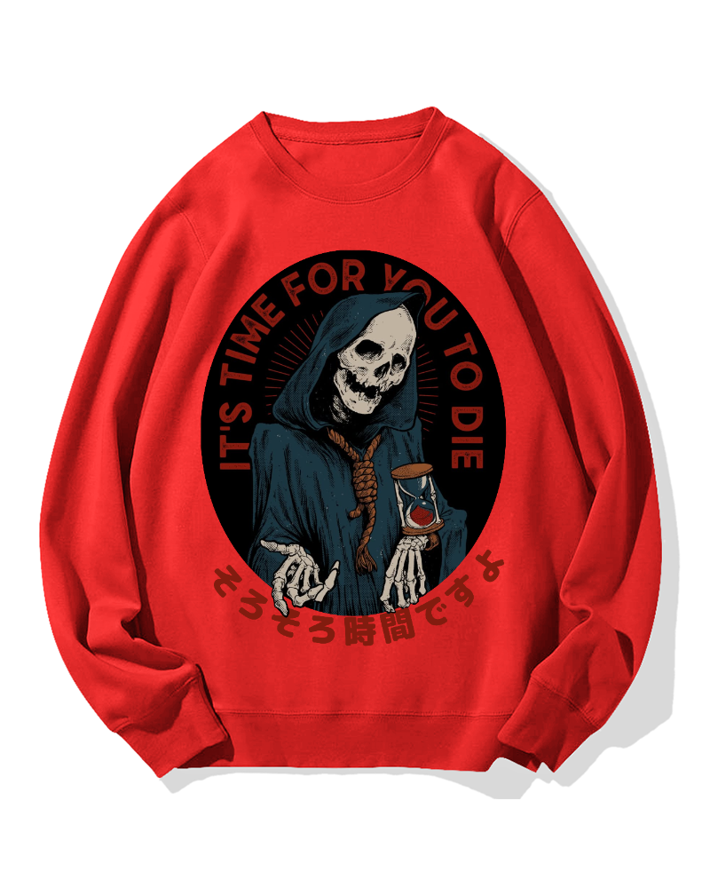 "It's time for you to die" Cotton Sweatshirt