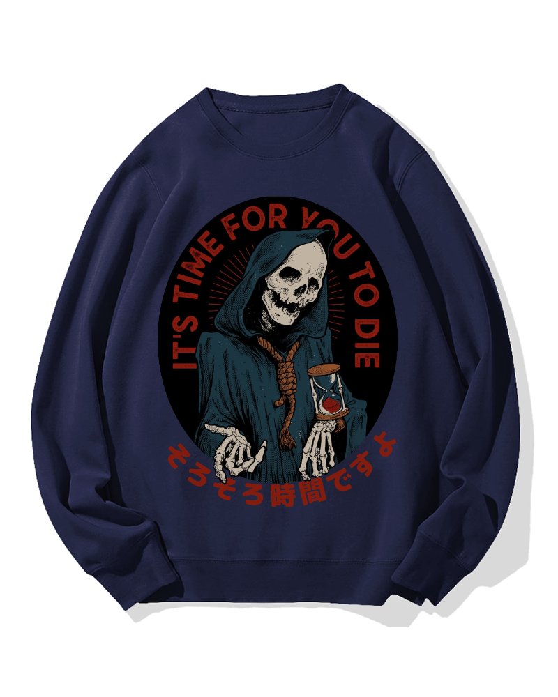"It's time for you to die" Cotton Sweatshirt