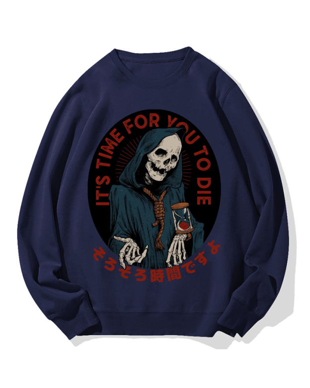 "It's time for you to die" Cotton Sweatshirt
