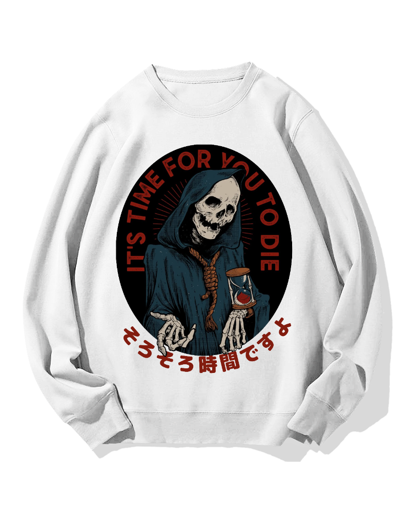 "It's time for you to die" Cotton Sweatshirt
