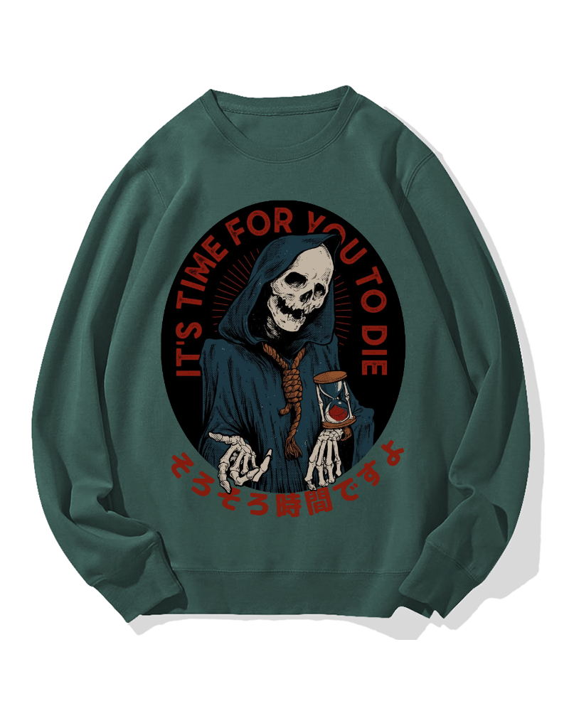 "It's time for you to die" Cotton Sweatshirt
