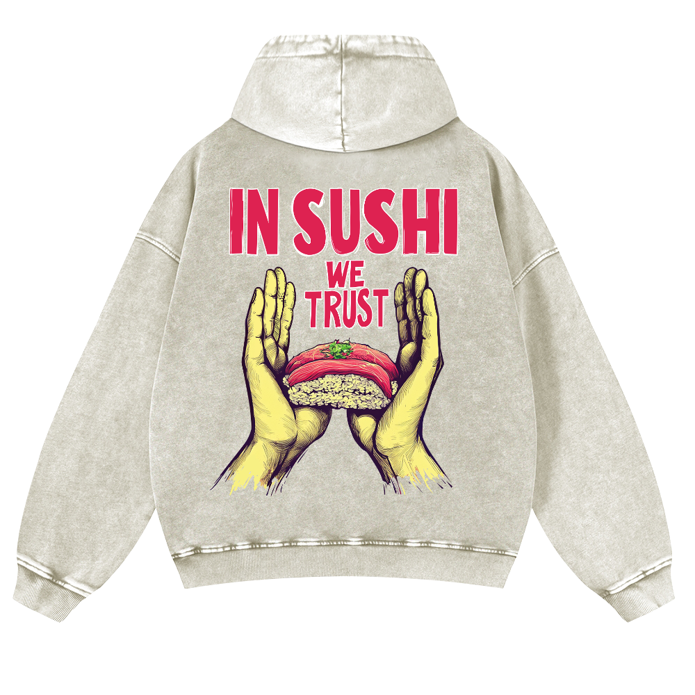 In Sushi We Trust Vintage Washed Cotton Back Art Hoodie