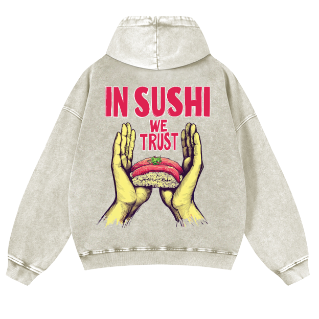 In Sushi We Trust Vintage Washed Cotton Back Art Hoodie