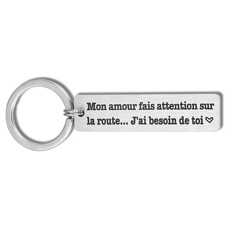 Mon amour fais attention sur la route J' ai besoin de toi - Porte-clés