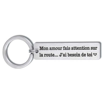 Mon amour fais attention sur la route J' ai besoin de toi - Porte-clés