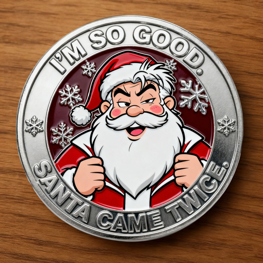🎄 Naughty Cartoon Santa Challenge Coin — Limited 2025 Edition-“I’m So Good. Santa Came Twice.”