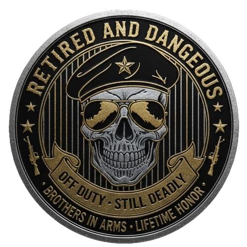 RETIRED AND DANGEROUS – Veteran’s Attitude Coin