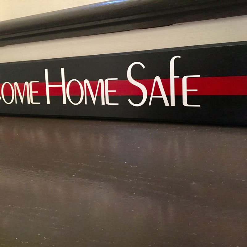 Come Home Safe Firefighter Thin Red Line Entry Way Wood Sign