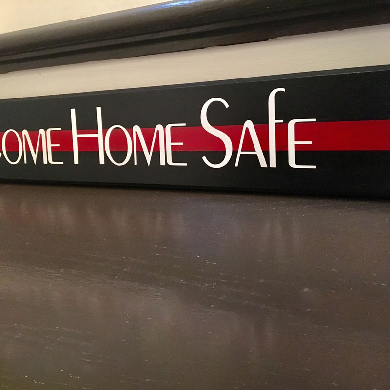 Come Home Safe Firefighter Thin Red Line Entry Way Wood Sign