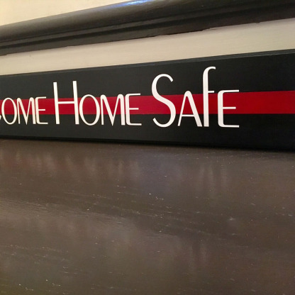 Come Home Safe Firefighter Thin Red Line Entry Way Wood Sign