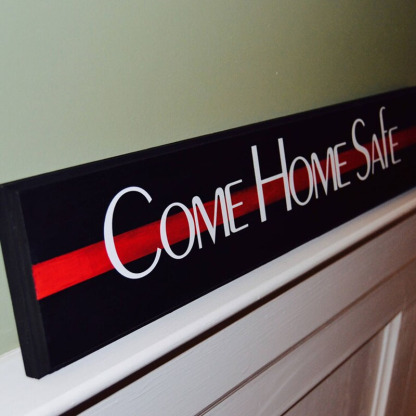 Come Home Safe Firefighter Thin Red Line Entry Way Wood Sign