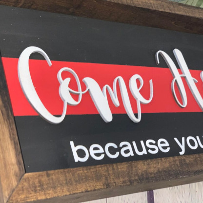 Come Home Safe You Are Everything To Us Sign