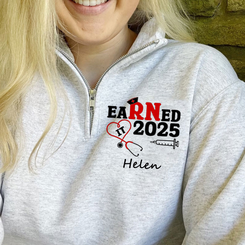 Customized Name Nurse Graduation 2025, Earned It RN Zip Pullover Sweatshirt