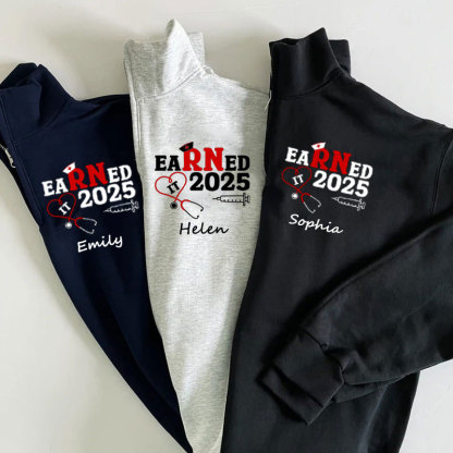 Customized Name Nurse Graduation 2025, Earned It RN Zip Pullover Sweatshirt
