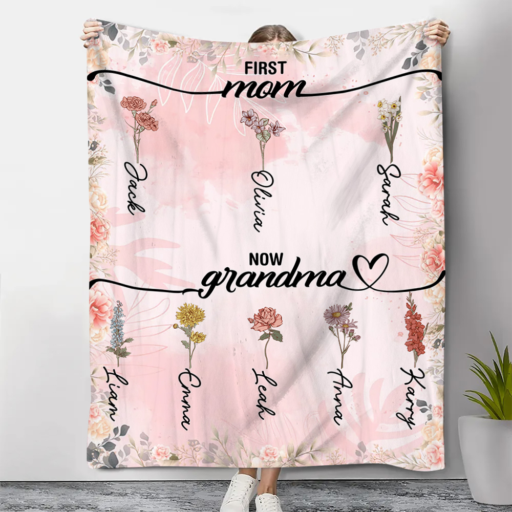 First Mom, Now Grandma - Personalised 2–12 Birth Flowers Blanket Custom 2–12 Names Blanket Flannel Gifts for Grandma