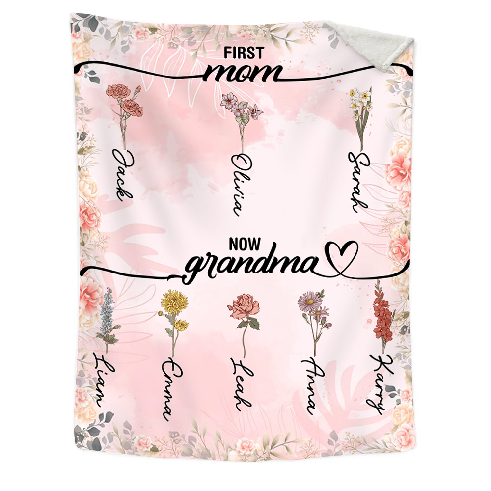 First Mom, Now Grandma - Personalised 2–12 Birth Flowers Blanket Custom 2–12 Names Blanket Flannel Gifts for Grandma