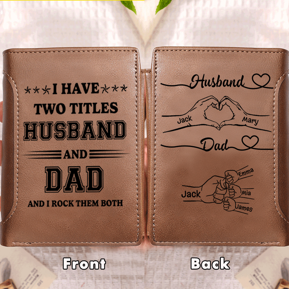Personalized PU Leather Wallet with Custom 3-10 Names - “I Have Two Titles-Husband and Dad” Gift for Dad/ Husband | Lorajewel