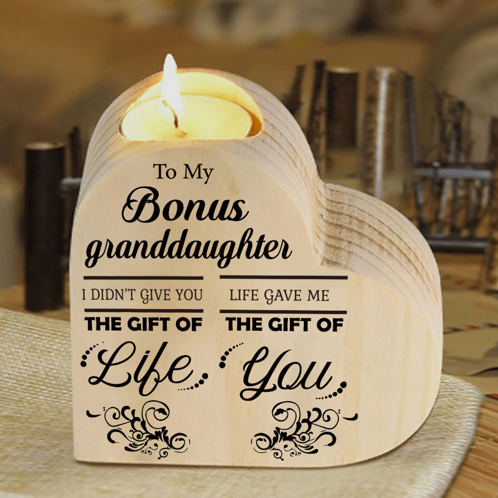 To My Bonus Granddaughter Wooden Heart Candle Holder "Life Gave Me The Gift of You"