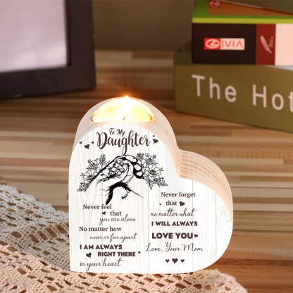 To My Daughter Wooden Heart Candle Holder "Never feel that you are alone"
