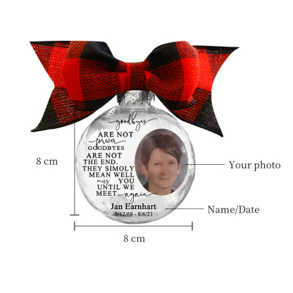 Personalized Photo Ball Ornament Goodbyes Are Not Forever Memorial Ornament