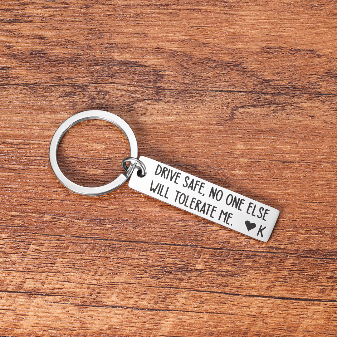 Drive Safe Funny Keychain Custom Initial No One Else Will Tolerate Me Keyring