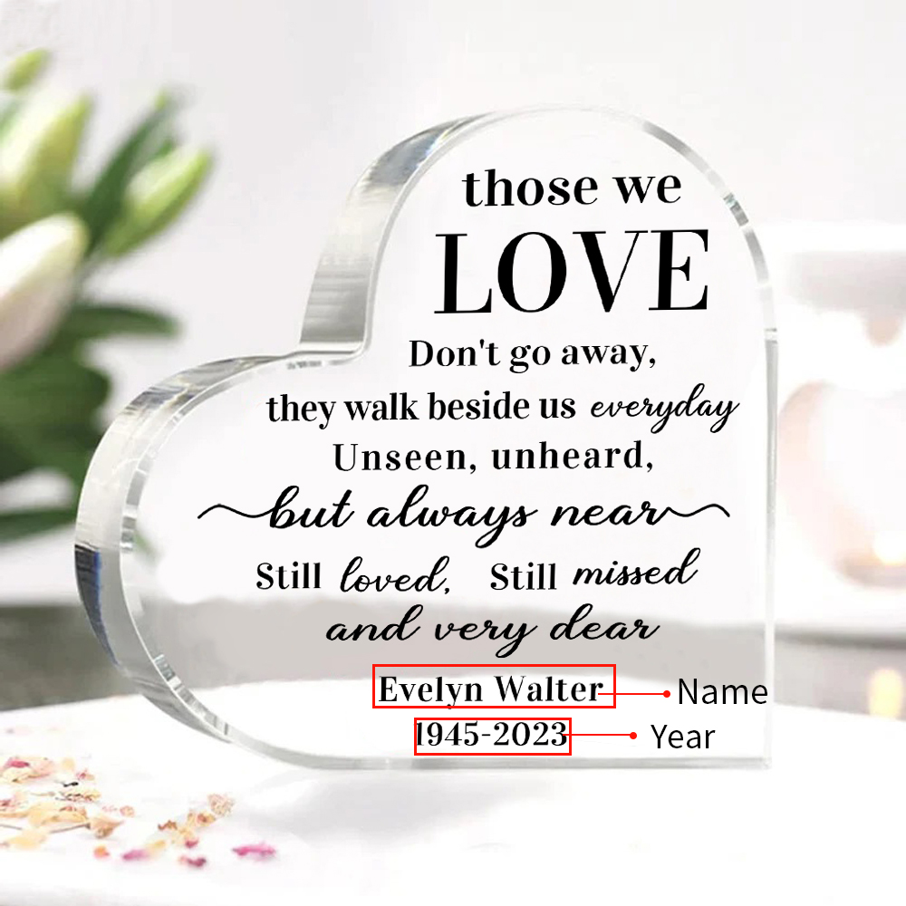 Personalised Acrylic Heart Keepsake Memorial Acrylic Plaque Sympathy Gift - Those We Love Don't Go Away