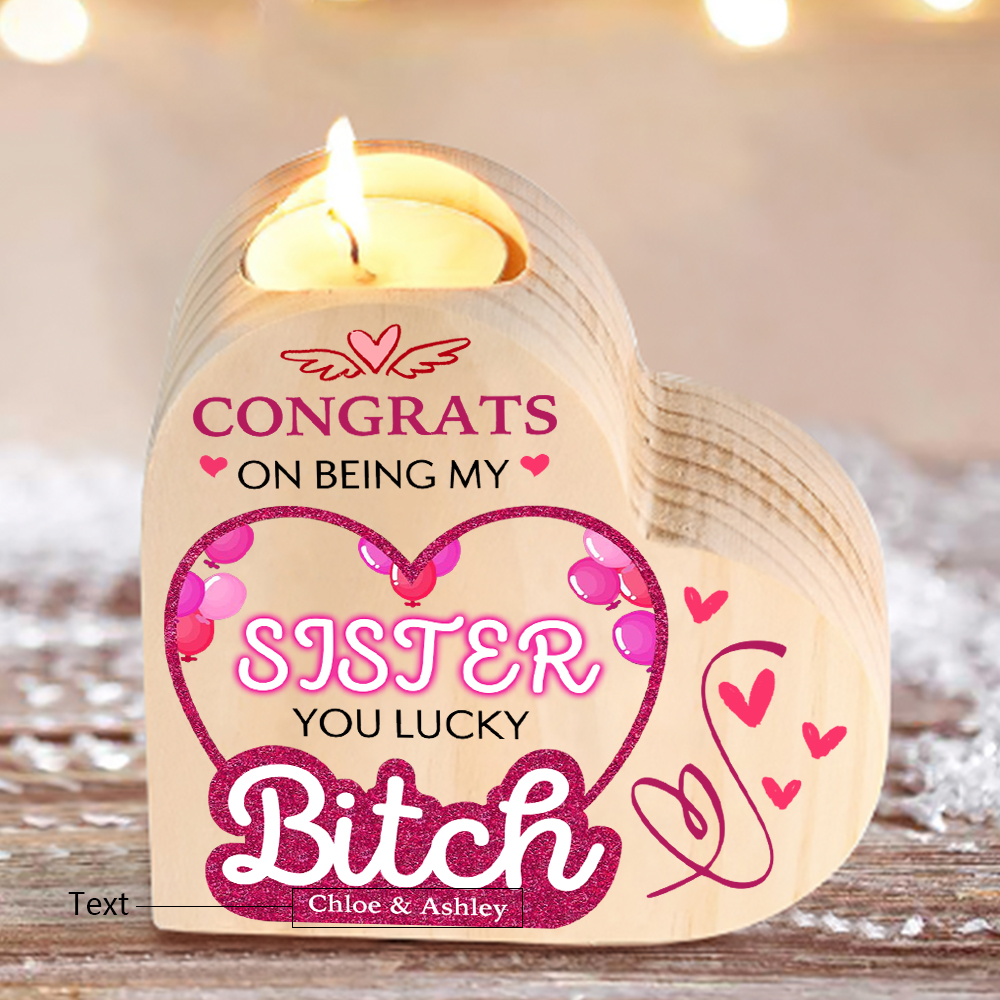 Personalized Heart Candle Holder Custom Text Wooden Candlestick "Congrats On Being My Sister" Funny Gift for Friend